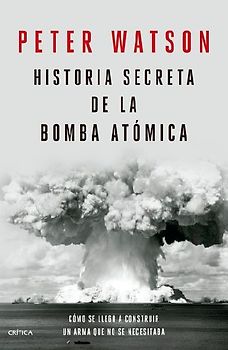 Historia Secreta de la Bomba Atómica: Cómo Se Llegó a Construir Un Arma Que No Se Necesitaba / Fallout