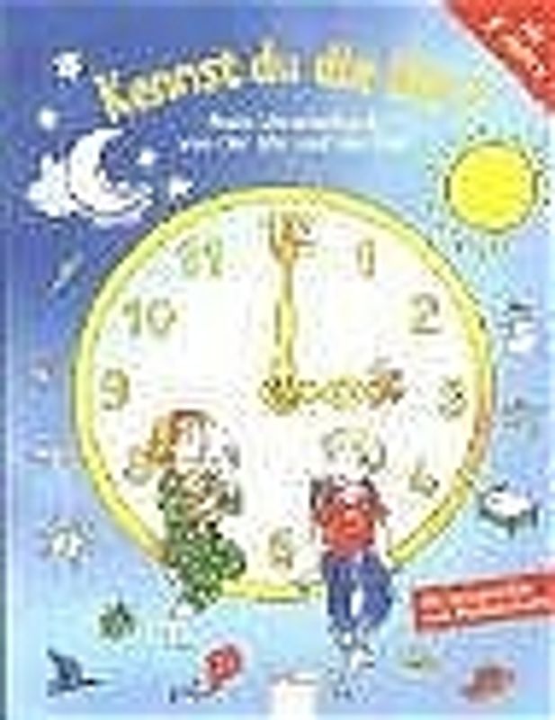 Kennst du die Uhr? Mein Vorschulbuch von der Uhr und der Zeit
