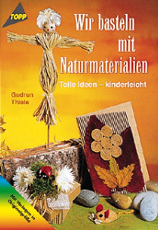 Wir basteln mit Naturmaterialien. Tolle Ideen - Kinderleicht