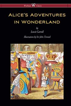 Alice's Adventures in Wonderland (Wisehouse Classics - Original 1865 Edition with the Complete Illustrations by Sir John Tenniel)
