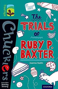 Oxford Reading Tree TreeTops Chucklers: Level 16: The Trials of Ruby P. Baxter