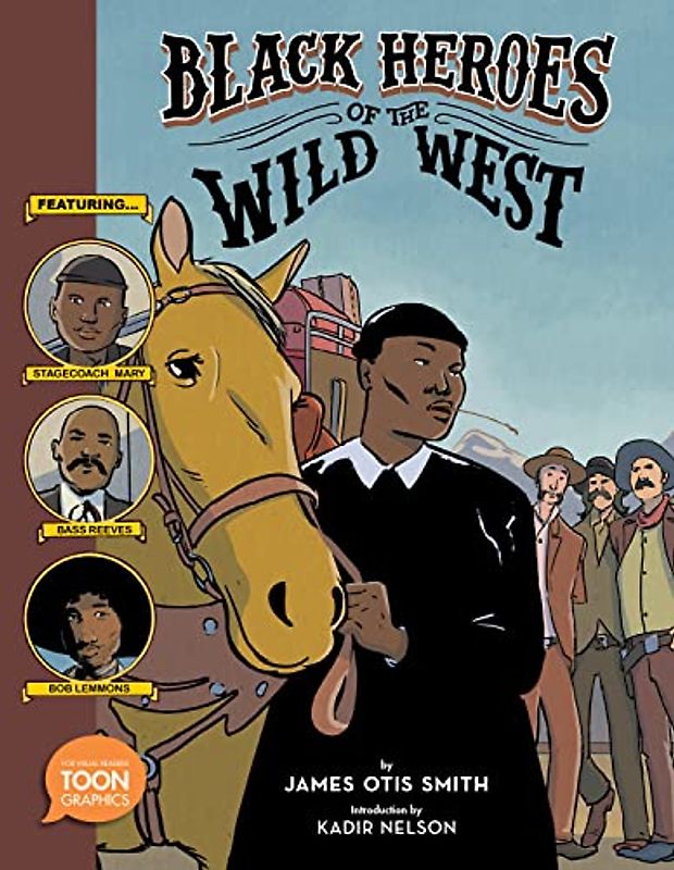 Black Heroes of the Wild West: Featuring Stagecoach Mary, Bass Reeves, and Bob Lemmons: A TOON Graphic (TOON Graphics)