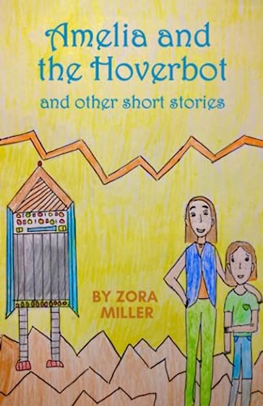 Amelia and the Hoverbot: And Other Short Stories