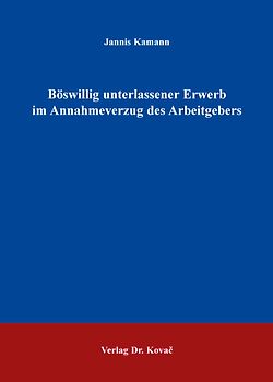 Böswillig unterlassener Erwerb im Annahmeverzug des Arbeitgebers