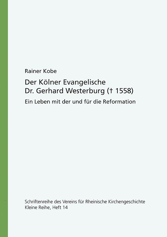 Der Kölner Evangelische Doktor Gerhard Westerburg (+ 1558)
