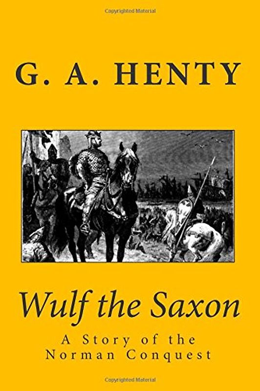 Wulf the Saxon: A Story of the Norman Conquest