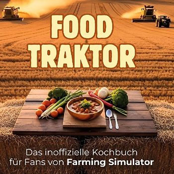 Das inoffizielle Kochbuch für Fans von Farming Simulator
