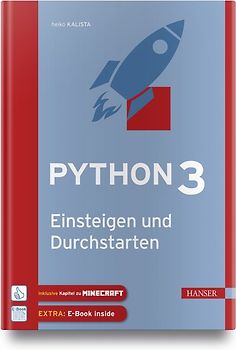 Python 3 – Einsteigen und Durchstarten. Python lernen für Anfänger und Umsteiger. Mit Kapiteln zu Git und Minecraft Pi. Inkl. E-Book