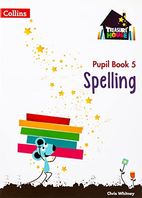 Spelling Year 5 Pupil Book (Treasure House)