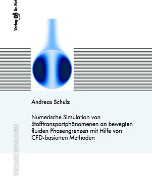 Numerische Simulation von Stofftransportphänomenen an bewegten fluiden Phasengrenzen mit Hilfe von CFD-basierten Methoden