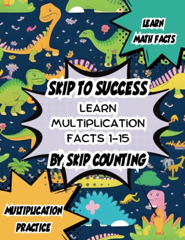 Skip to Success Multiplication Facts Practice Book:: Master Multiplication Facts through skip counting numbers 1-15 (Skip to Success: Montessori ... Workbooks for skip counting numbers 1-15)