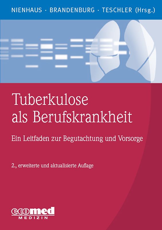 Tuberkulose als Berufskrankheit. Ein Leitfaden zur Begutachtung und Vorsorge