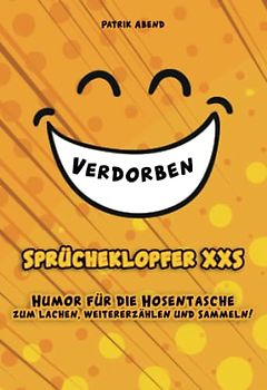 Das Mini-Witzebuch: Sprücheklopfer XXS "Verdorben": Humor für die Hosentasche - Mehr als 200 Witze im Hosentaschen-Format für den kleinen Spaß zwischendurch