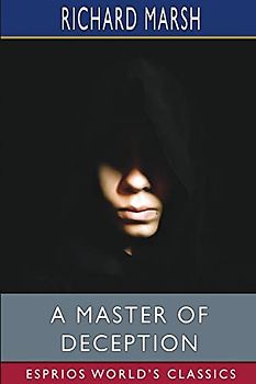 A Master of Deception (Esprios Classics): With a Frontispiece by Dudley Tennant