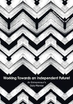Working Towards an Independent Future! An Entrepreneur's Daily Planner