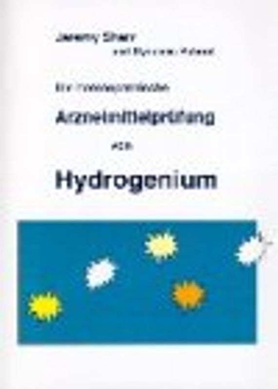Die homöopathische Arzneimittelprüfung von Hydrogenium