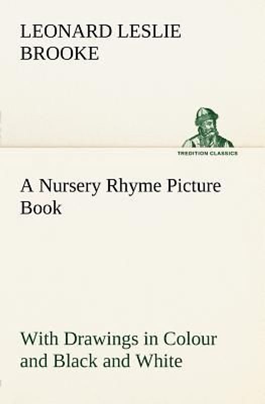 A Nursery Rhyme Picture Book With Drawings in Colour and Black and White