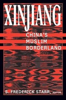Xinjiang: China's Muslim Borderland (Studies of Central Asia and the Caucasus)