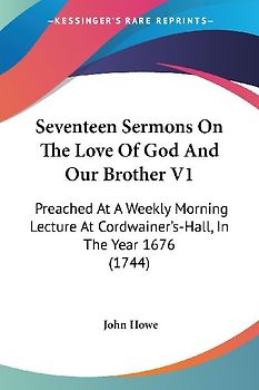 Seventeen Sermons On The Love Of God And Our Brother V1