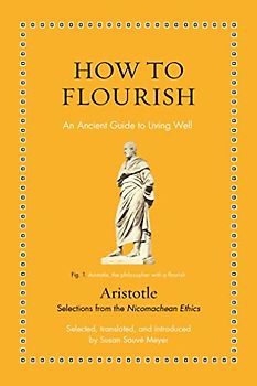 How to Flourish: An Ancient Guide to Living Well (Ancient Wisdom for Modern Readers)