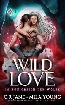 Wild Love (Im Königreich der Wölfe, Band 4)