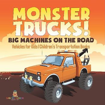 Monster Trucks! Big Machines on the Road - Vehicles for Kids | Children's Transportation Books