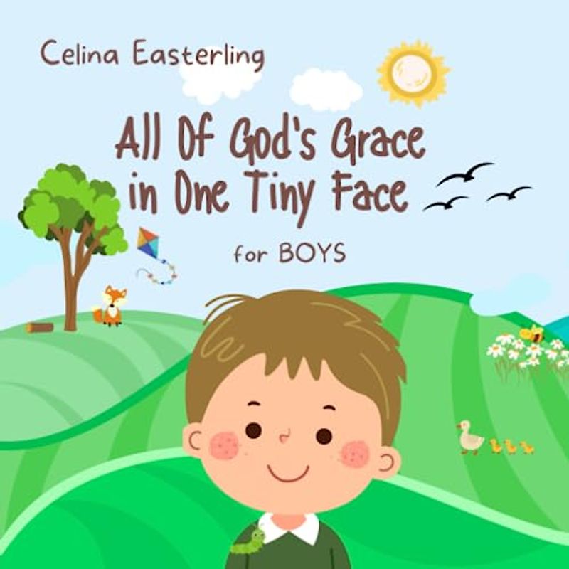 All of God's Grace in One Tiny Face: for Boys