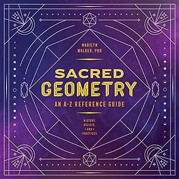 Sacred Geometry: An A-Z Reference Guide