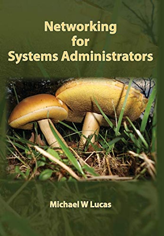 Networking for Systems Administrators (It Mastery, Band 5)