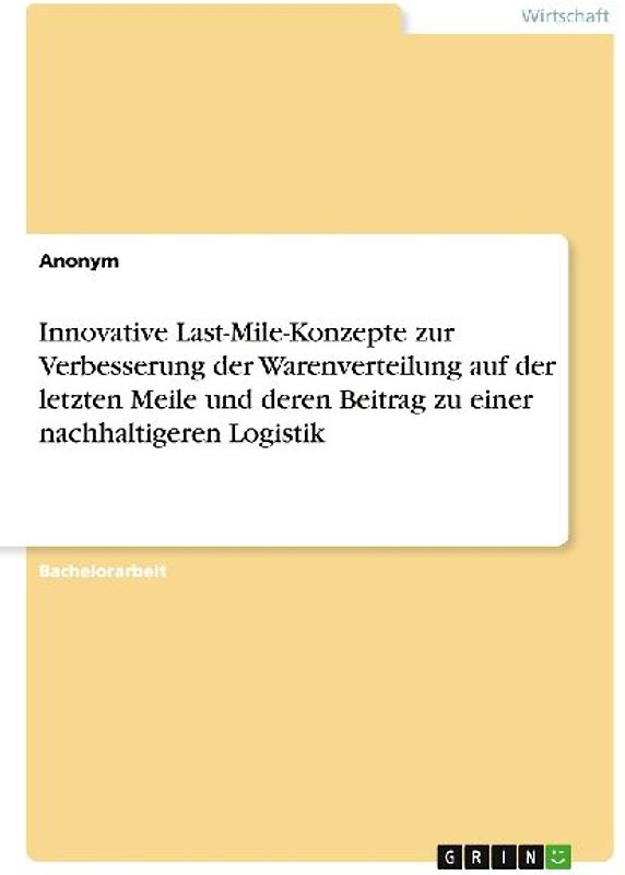 Innovative Last-Mile-Konzepte zur Verbesserung der Warenverteilung auf der letzten Meile und deren Beitrag zu einer nachhaltigeren Logistik