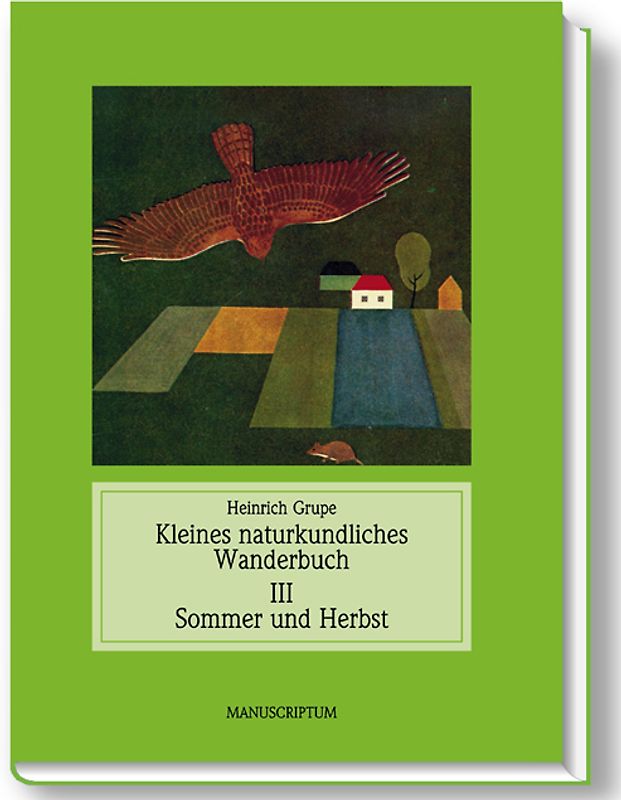 Kleines naturkundliches Wanderbuch / Sommer und Herbst
