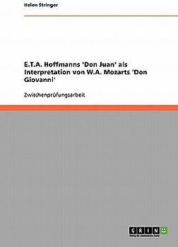 E.T.A. Hoffmanns 'Don Juan' als Interpretation von W.A. Mozarts 'Don Giovanni'