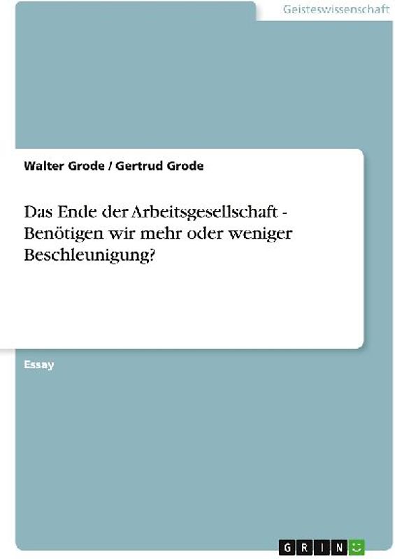 Das Ende der Arbeitsgesellschaft - Benötigen wir mehr oder weniger Beschleunigung?
