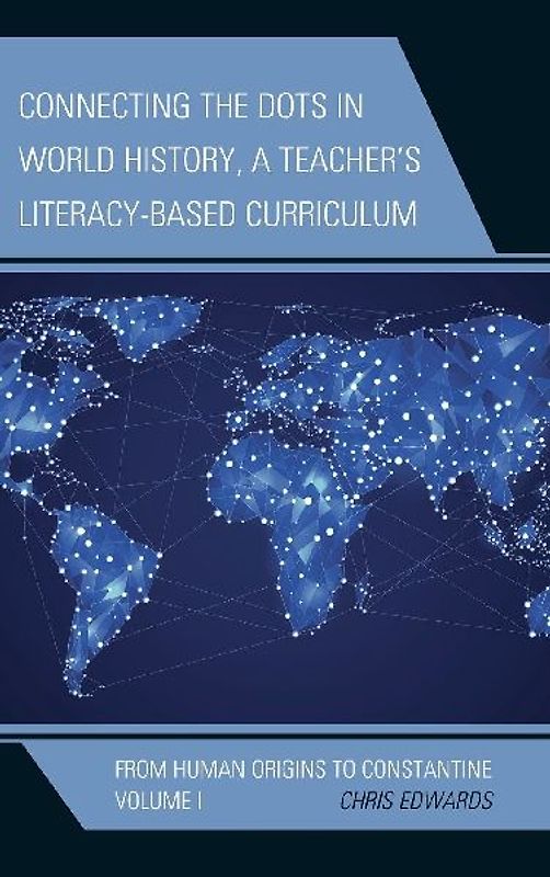 Connecting the Dots in World History, A Teacher's Literacy-Based Curriculum