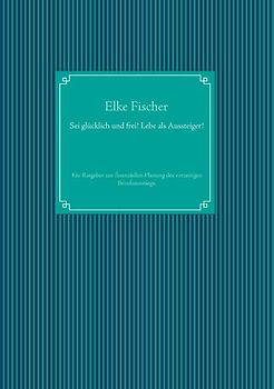 Sei glücklich und frei! Lebe als Aussteiger!