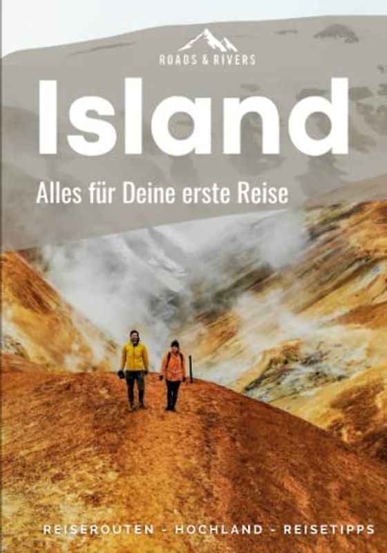 Island | Alles für Deine erste Reise: Kompakter Reiseführer für Individualreisende | Roadtrip-Reiserouten für 1, 2 & 3 Wochen, Hochland-Tipps