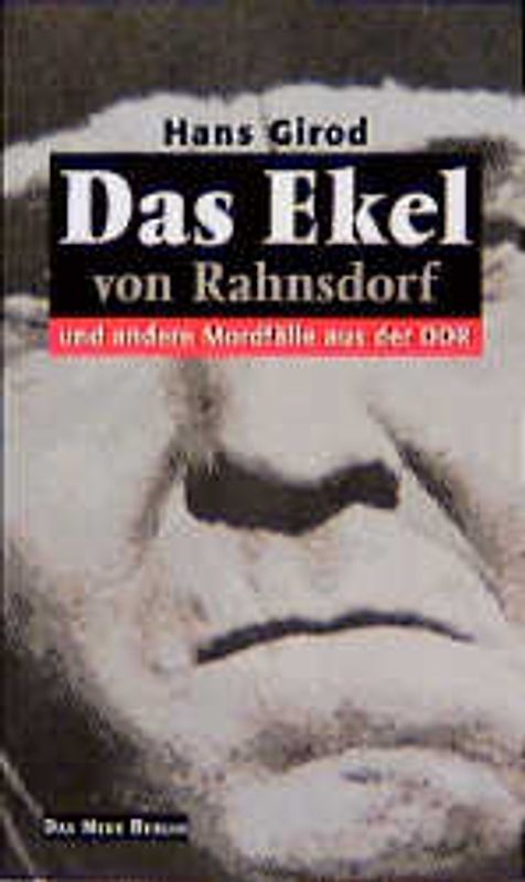 Das Ekel von Rahnsdorf. Und andere Mordfälle aus der DDR