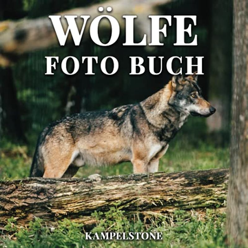 Wölfe Foto Buch: 100 schöne Bilder von Wölfen in freier Wildbahn - Perfektes Geschenk oder Couchtischdekor