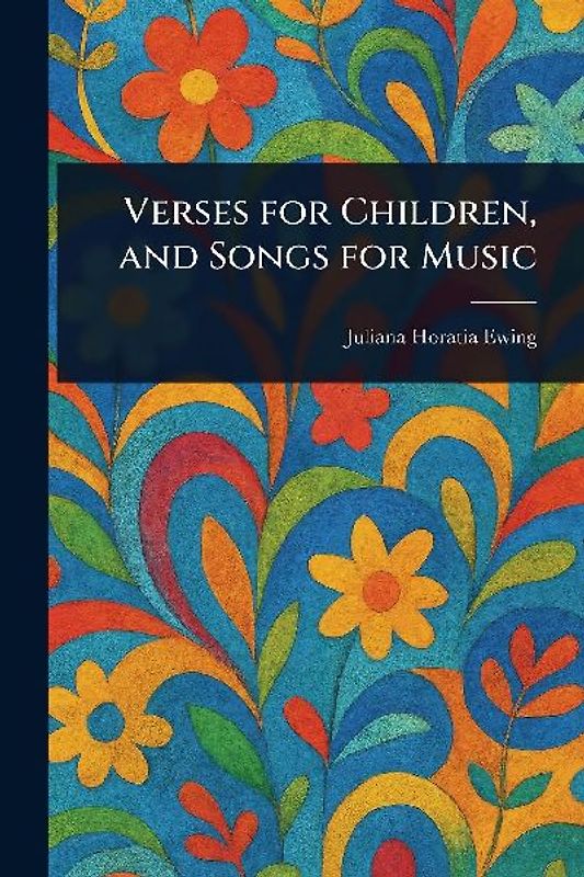 Verses for Children, and Songs for Music