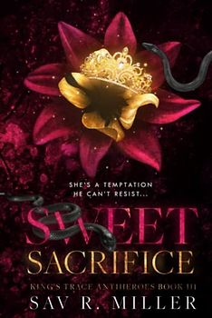 Sweet Sacrifice: A Dark Brother's Best Friend Romance (King's Trace Antiheroes, Band 3)