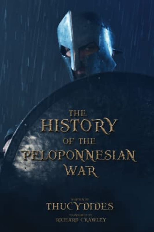 The History of the Peloponnesian War: The Original Scripture of the Translated Ancient History Work (Annotated)