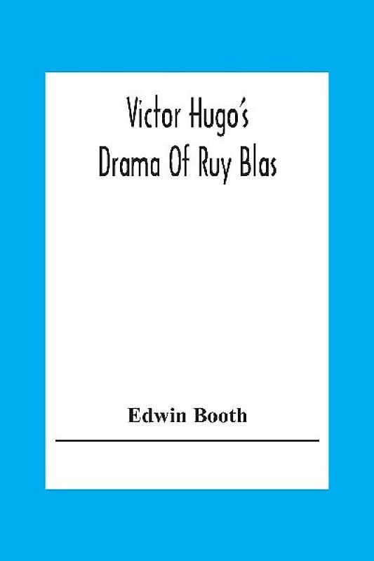 Victor Hugo'S Drama Of Ruy Blas