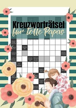 Kreuzworträtsel für tolle Papas: 100 schwierige Rätsel mit großer Schrift für Erwachsene und Senioren