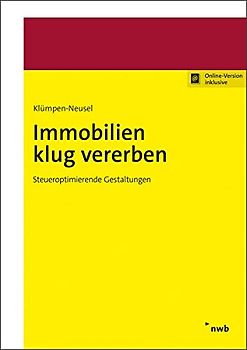 Immobilien klug vererben: Steueroptimierende Gestaltungen (Immobilien in der Praxis)