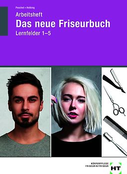 Arbeitsheft Das neue Friseurbuch Lernfelder 1 - 5