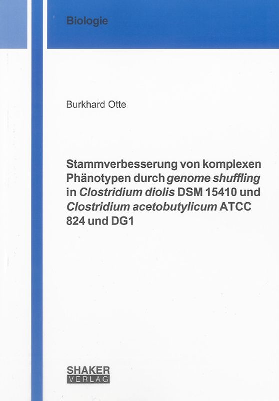 Stammverbesserung von komplexen Phänotypen durch genome shuffling in Clostridium diolis DSM 15410 und Clostridium acetobutylicum ATCC 824 und DG1