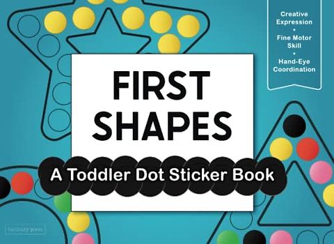 First Shapes: A Toddler Dot Sticker Book (Firsts: A Series of Dot Sticker Workbooks)