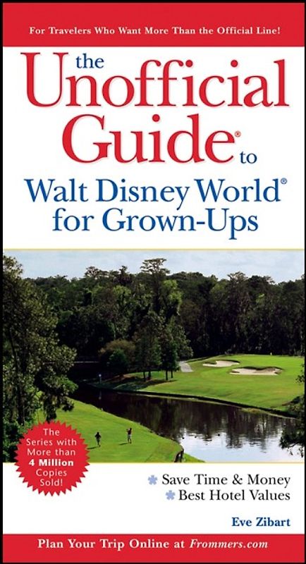 The Unofficial Guide to Walt Disney World for Grown-Ups