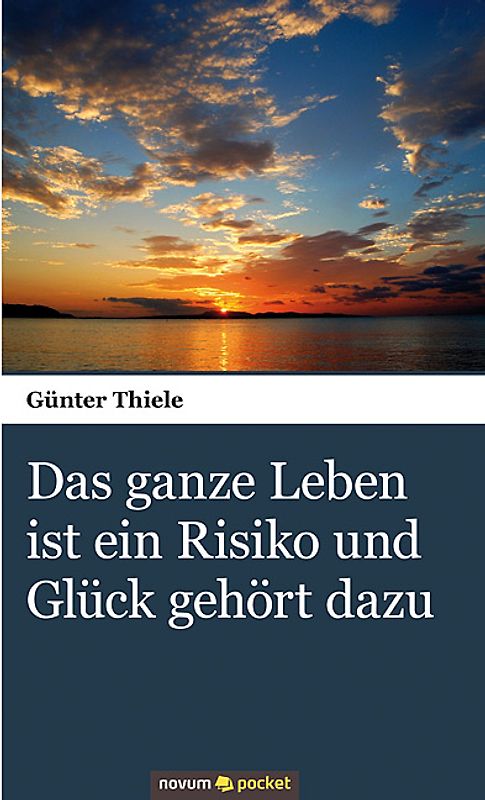 Das ganze Leben ist ein Risiko und Glück gehört dazu