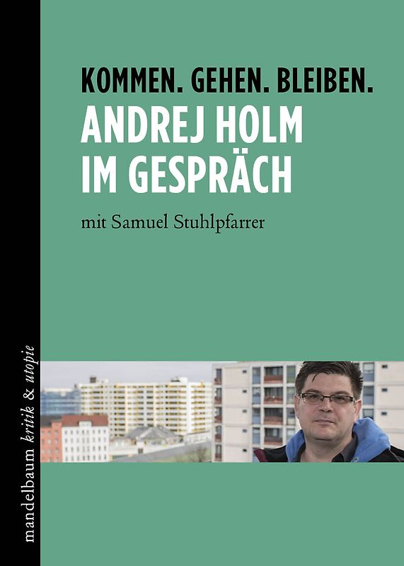 Kommen. Gehen. Bleiben. Andrej Holm im Gespräch